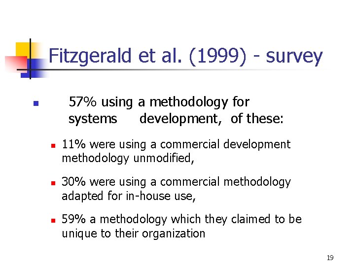 Fitzgerald et al. (1999) - survey 57% using a methodology for systems development, of