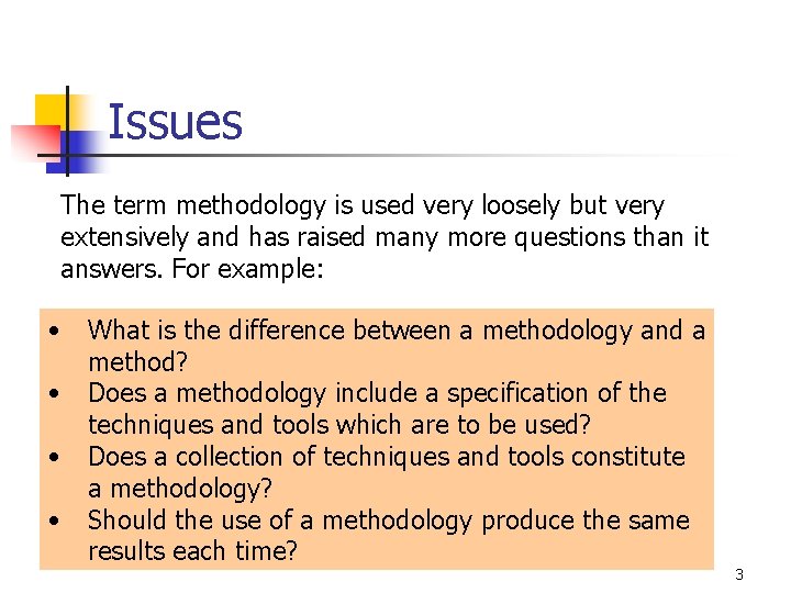 Issues The term methodology is used very loosely but very extensively and has raised