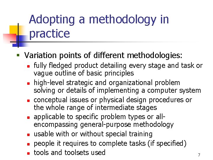 Adopting a methodology in practice § Variation points of different methodologies: n n n