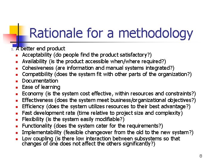 Rationale for a methodology 1. A better end product n Acceptability (do people find