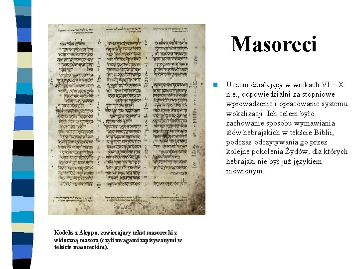 Masoreci n Kodeks z Aleppo, zawierający tekst masorecki z widoczną masorą (czyli uwagami zapisywanymi