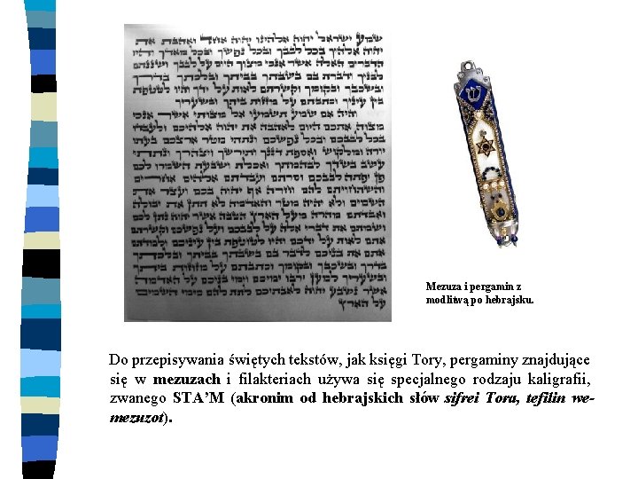 Mezuza i pergamin z modlitwą po hebrajsku. Do przepisywania świętych tekstów, jak księgi Tory,