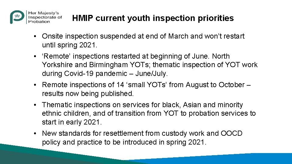 HMIP current youth inspection priorities • Onsite inspection suspended at end of March and