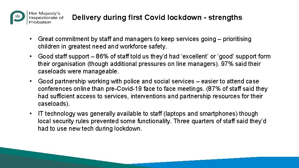 Delivery during first Covid lockdown - strengths • Great commitment by staff and managers