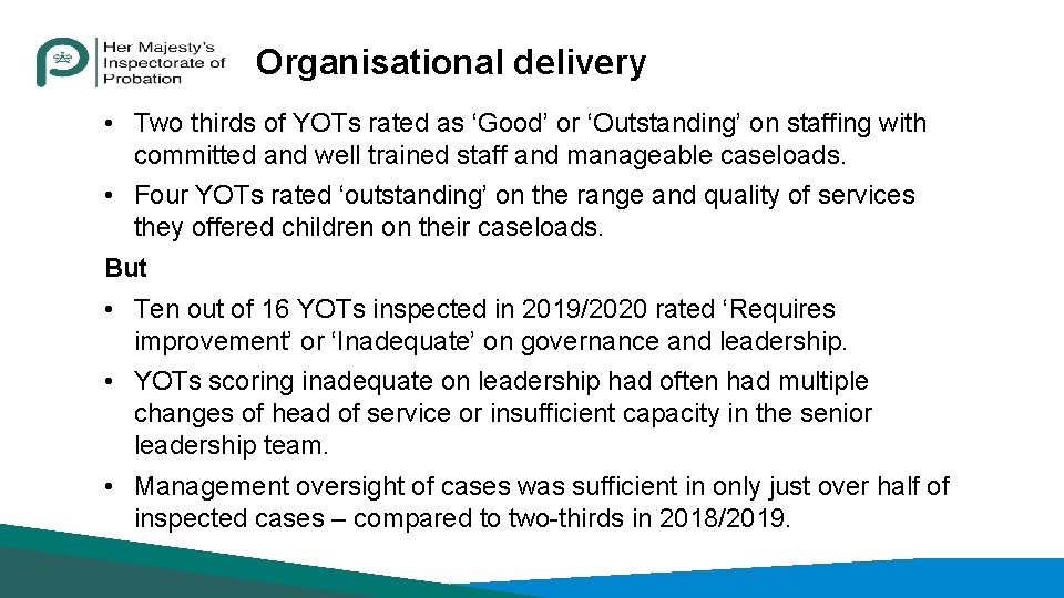 Organisational delivery • Two thirds of YOTs rated as ‘Good’ or ‘Outstanding’ on staffing