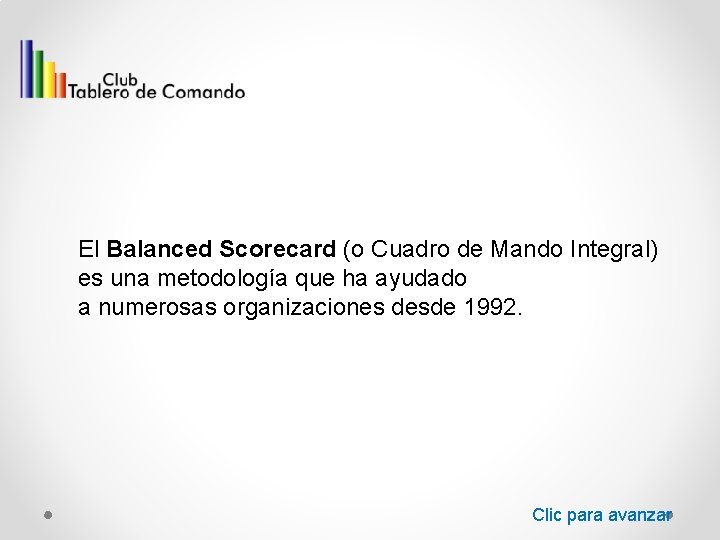 El Balanced Scorecard (o Cuadro de Mando Integral) es una metodología que ha ayudado