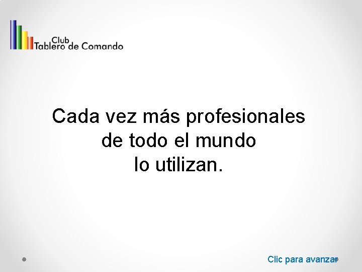 Cada vez más profesionales de todo el mundo lo utilizan. Clic para avanzar 