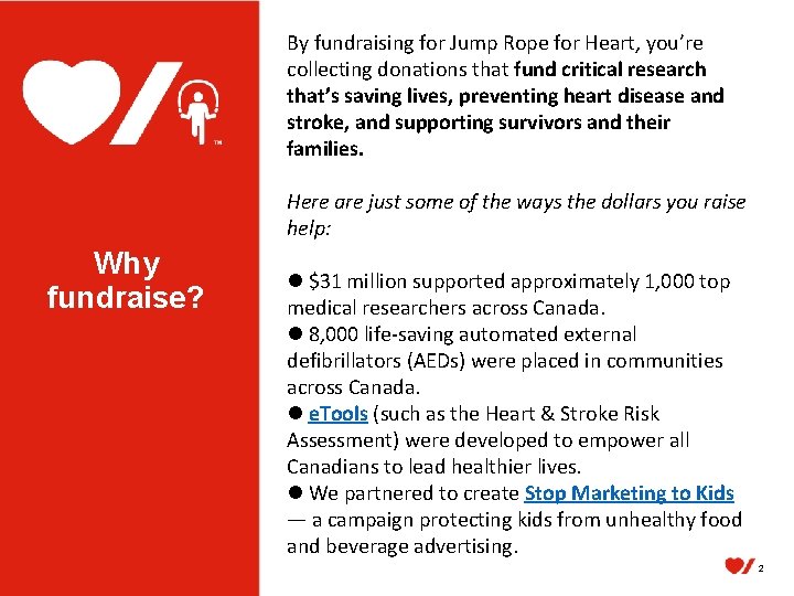 By fundraising for Jump Rope for Heart, you’re collecting donations that fund critical research