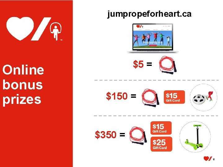 jumpropeforheart. ca Online bonus prizes $5 = $150 = $350 = 8 
