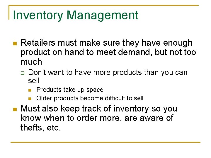 Inventory Management n Retailers must make sure they have enough product on hand to