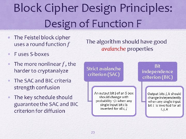 Block Cipher Design Principles: Design of Function F • The algorithm should have good