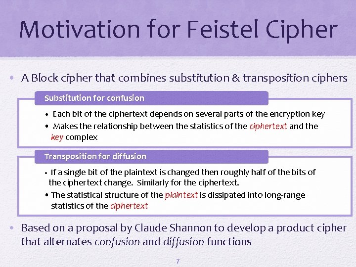 Motivation for Feistel Cipher • A Block cipher that combines substitution & transposition ciphers