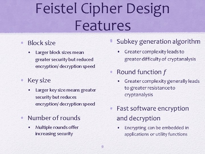 Feistel Cipher Design Features • • Block size • Larger block sizes mean greater