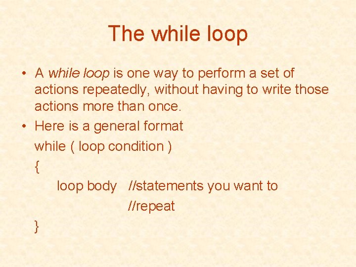 The while loop • A while loop is one way to perform a set The while loop • A while loop is one way to perform a set