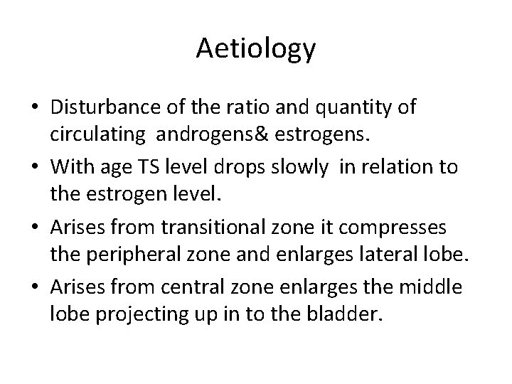 Aetiology • Disturbance of the ratio and quantity of circulating androgens& estrogens. • With