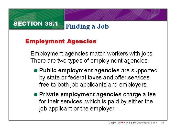 SECTION 38. 1 Finding a Job Employment Agencies Employment agencies match workers with jobs.