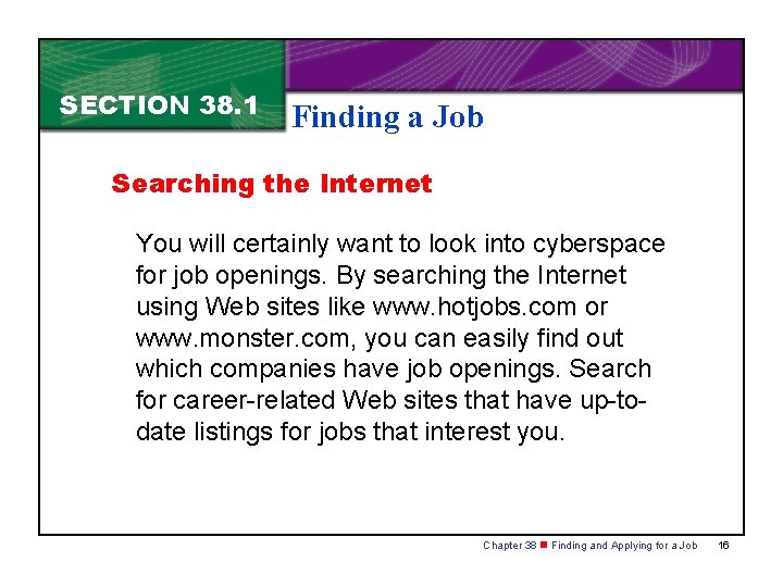 SECTION 38. 1 Finding a Job Searching the Internet You will certainly want to