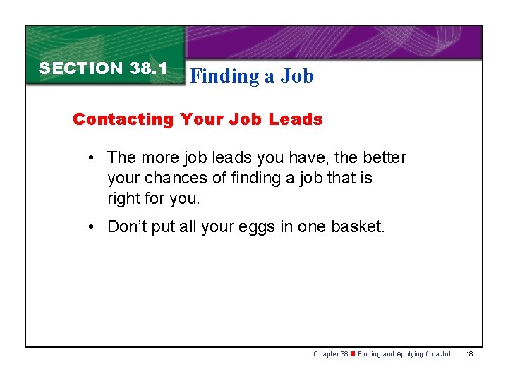 SECTION 38. 1 Finding a Job Contacting Your Job Leads • The more job