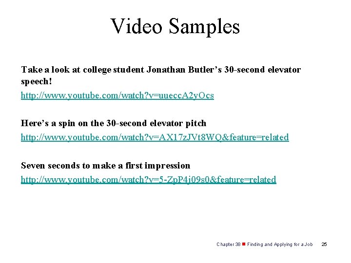 Video Samples Take a look at college student Jonathan Butler’s 30 -second elevator speech!
