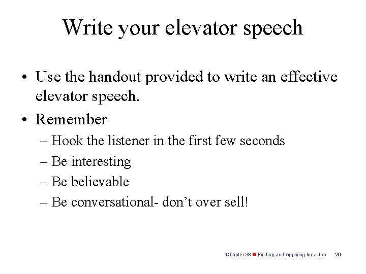 Write your elevator speech • Use the handout provided to write an effective elevator