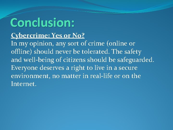 Conclusion: Cybercrime: Yes or No? In my opinion, any sort of crime (online or