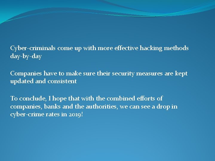 Cyber-criminals come up with more effective hacking methods day-by-day Companies have to make sure