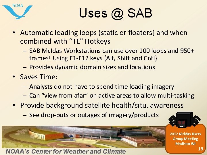 NOAA Uses @ SAB • Automatic loading loops (static or floaters) and when combined