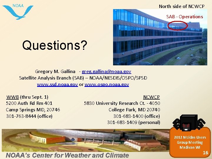 North side of NCWCP NOAA SAB - Operations Questions? Gregory M. Gallina - greg.