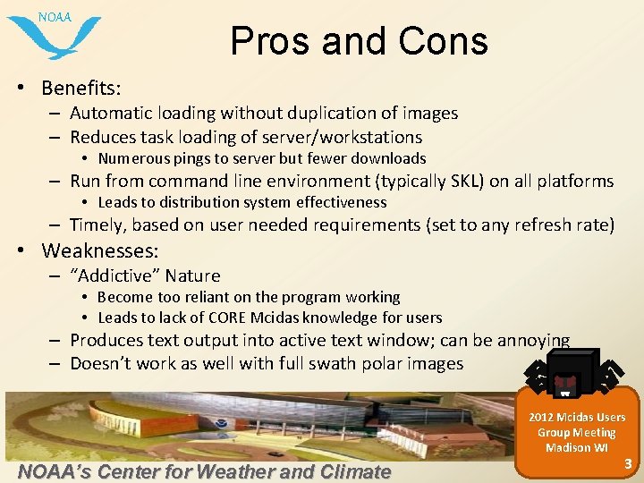 NOAA Pros and Cons • Benefits: – Automatic loading without duplication of images –