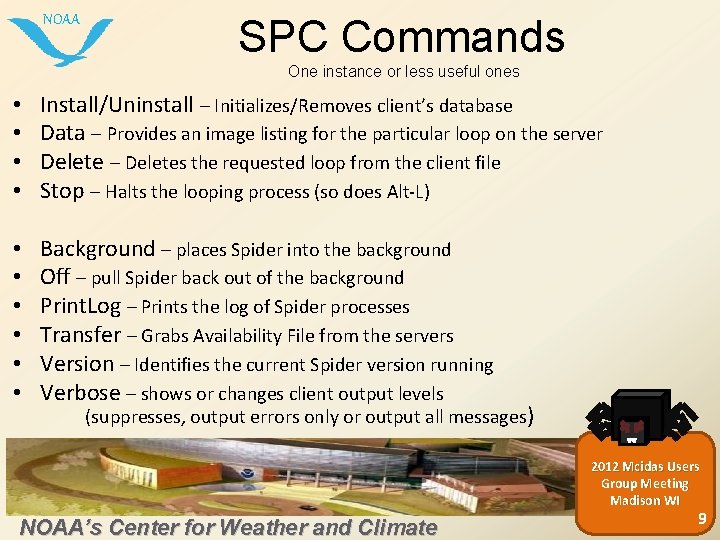 NOAA SPC Commands One instance or less useful ones • • Install/Uninstall – Initializes/Removes
