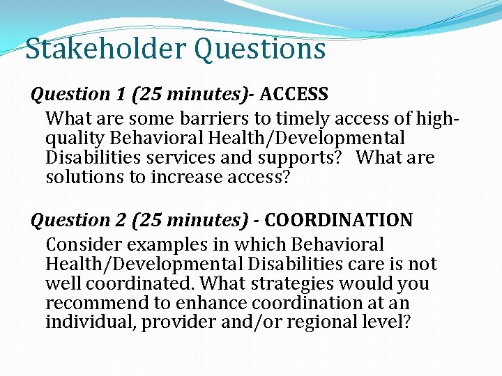 Stakeholder Questions Question 1 (25 minutes)- ACCESS What are some barriers to timely access