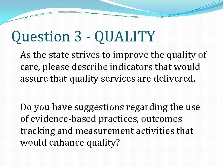 Question 3 - QUALITY As the state strives to improve the quality of care,