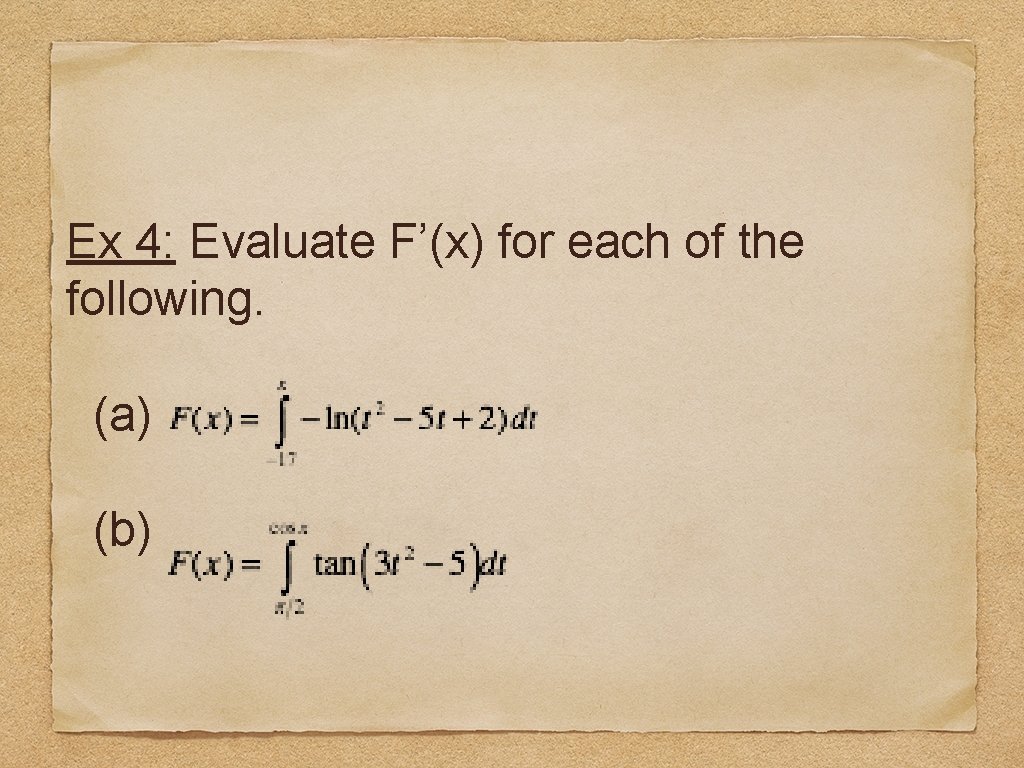 Ex 4: Evaluate F’(x) for each of the following. (a) (b) 