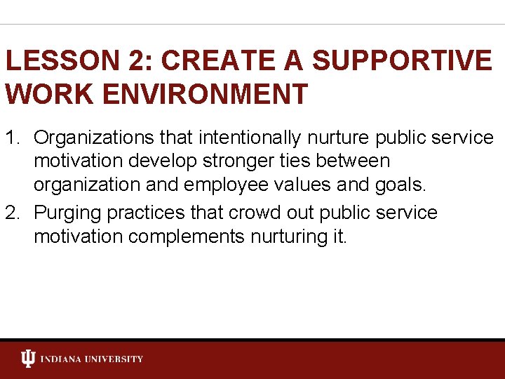 LESSON 2: CREATE A SUPPORTIVE WORK ENVIRONMENT 1. Organizations that intentionally nurture public service