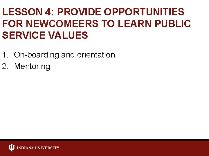 LESSON 4: PROVIDE OPPORTUNITIES FOR NEWCOMEERS TO LEARN PUBLIC SERVICE VALUES 1. On-boarding and