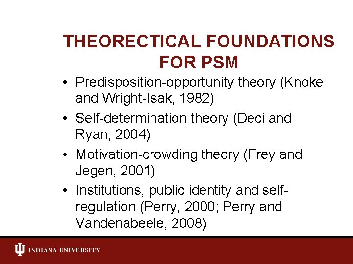 THEORECTICAL FOUNDATIONS FOR PSM • Predisposition-opportunity theory (Knoke and Wright-Isak, 1982) • Self-determination theory