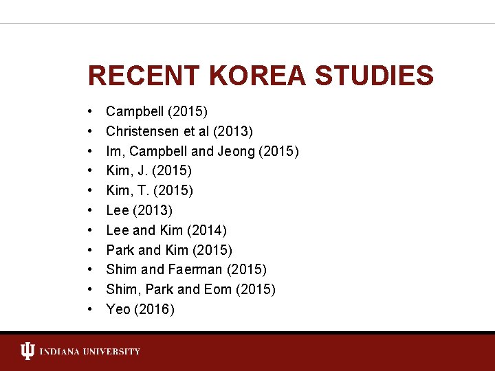 RECENT KOREA STUDIES • • • Campbell (2015) Christensen et al (2013) Im, Campbell