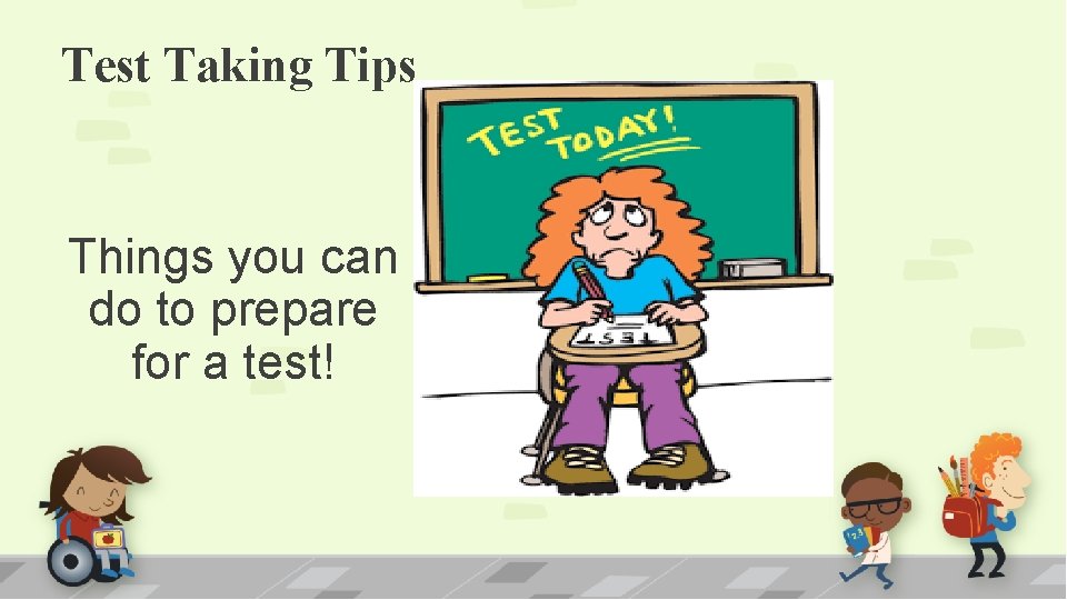 Test Taking Tips Things you can do to prepare for a test!  Test Taking Tips Things you can do to prepare for a test!