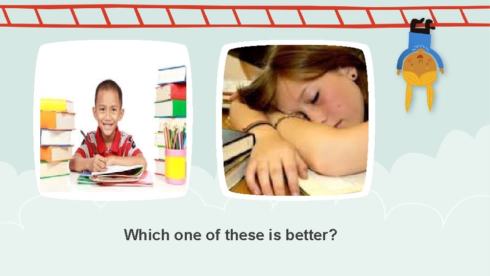 Which one of these is better?  Which one of these is better?