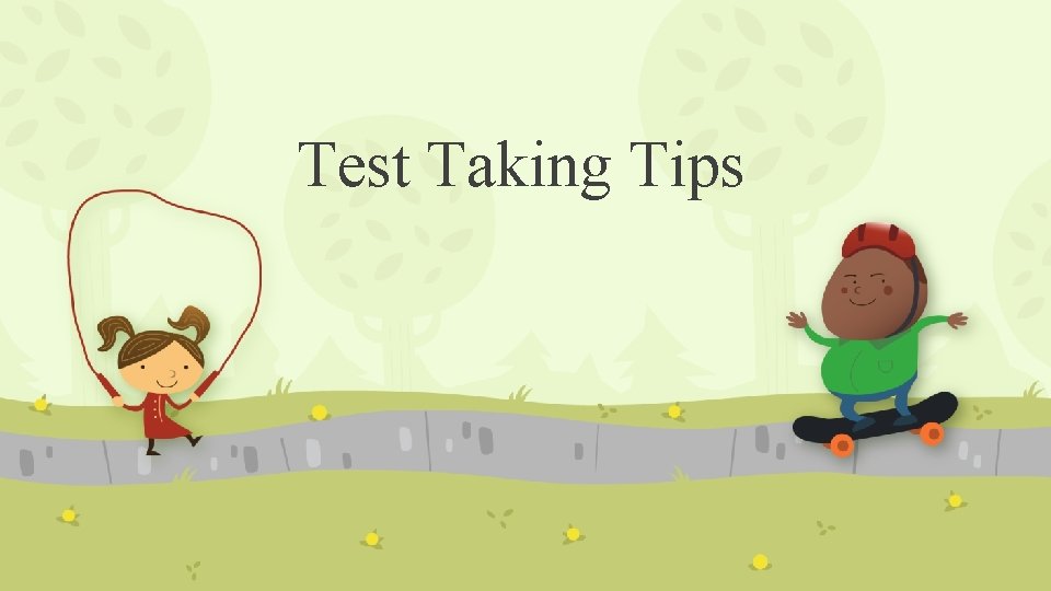 Test Taking Tips  Test Taking Tips