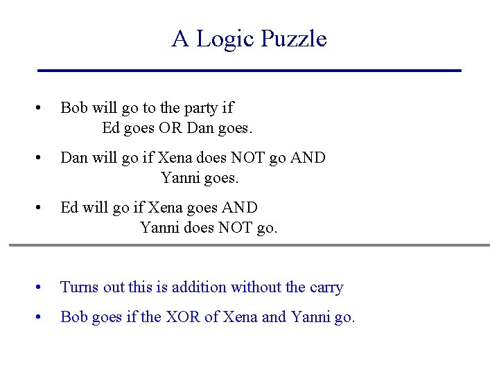 A Logic Puzzle • Bob will go to the party if Ed goes OR