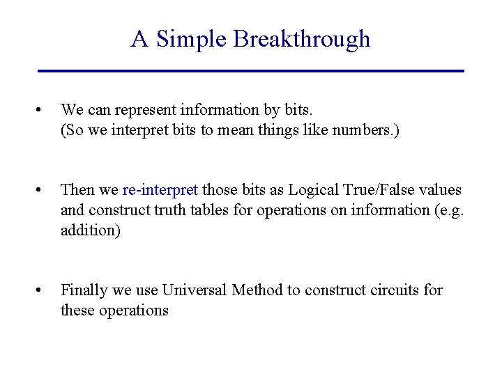 A Simple Breakthrough • We can represent information by bits. (So we interpret bits