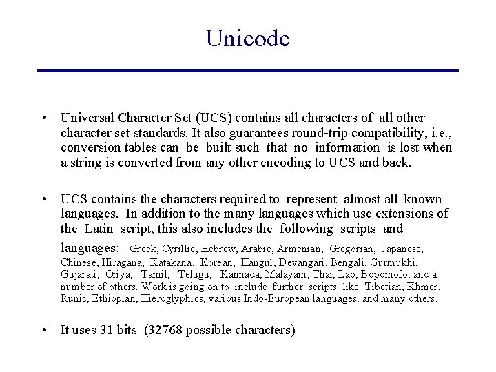 Unicode • Universal Character Set (UCS) contains all characters of all other character set