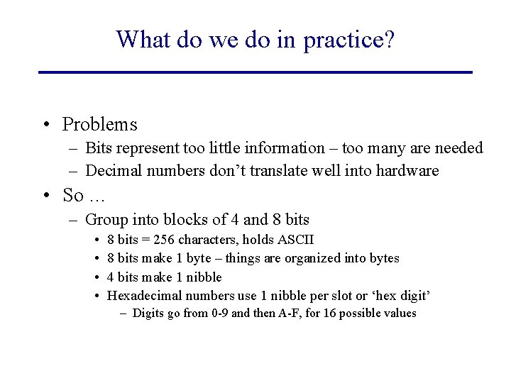 What do we do in practice? • Problems – Bits represent too little information