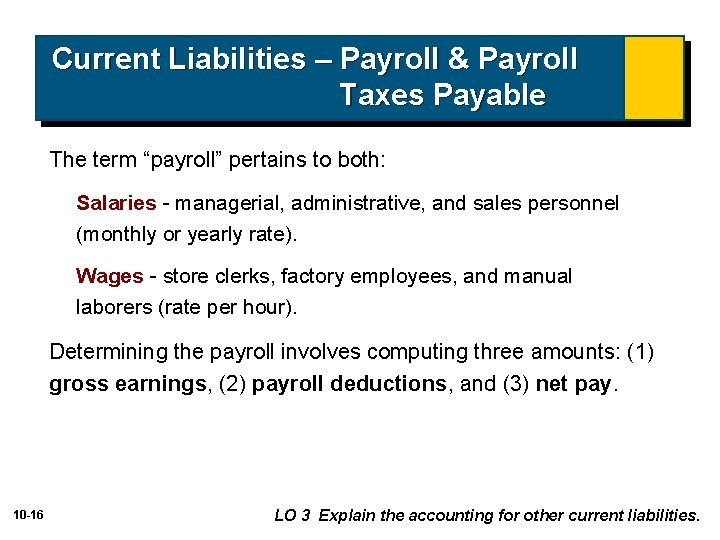 Current Liabilities – Payroll & Payroll Taxes Payable The term “payroll” pertains to both: