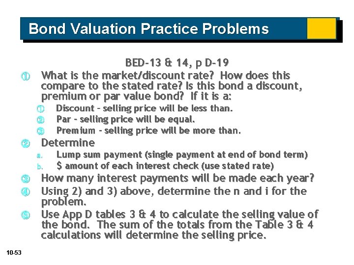 Bond Valuation Practice Problems ① BED-13 & 14, p D-19 What is the market/discount