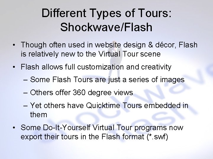 Different Types of Tours: Shockwave/Flash • Though often used in website design & décor,