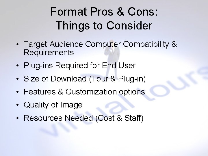 Format Pros & Cons: Things to Consider • Target Audience Computer Compatibility & Requirements