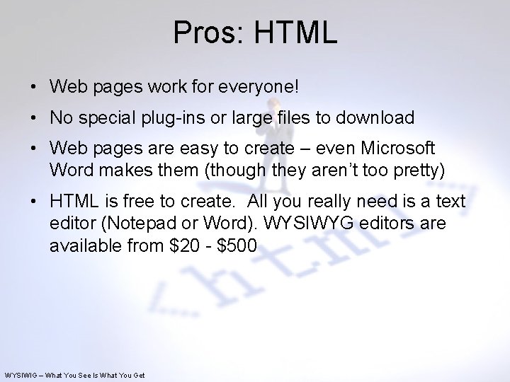 Pros: HTML • Web pages work for everyone! • No special plug-ins or large