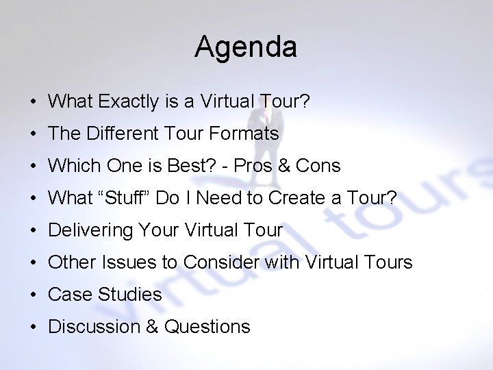 Agenda • What Exactly is a Virtual Tour? • The Different Tour Formats •